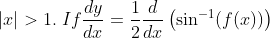 \left | x \right |>1.\; If\frac{dy}{dx}=\frac{1}{2}\frac{d}{dx}\left ( \sin ^{-1}(f(x)) \right )