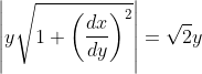 \left | y\sqrt{1+\left (\frac{dx}{dy}{} \right )^{2}} \right | = \sqrt{2}y