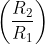 \left( \frac{R_{2}}{R_{1}} \right )