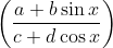 \left( \frac{a+b\sin x}{c+d\cos x} \right)