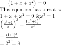 \left(1+x+x^{2}\right)=0 \\ $ This equation has a root $ \omega \\ 1 + \omega + \omega ^2 =0 \ \& \omega^3 =1 \\ \left(\frac{x^{3}+1}{x}\right)^{3}=\frac{\left(x^{3}+1\right)^{3}}{x^{3}}\\\\=\frac{(1+1)^{3}}{1}\\=2^3=8