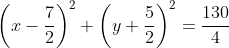 \left(x-\frac{7}{2}\right )^2+\left(y+\frac{5}{2}\right)^2=\frac{130}{4}