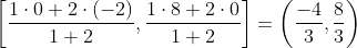 \left[\frac{1\cdot0 + 2\cdot(-2)}{1 + 2}, \frac{1\cdot 8+2\cdot 0}{1 + 2} \right ] = \left(\frac{-4}{3},\frac{8}{3} \right )
