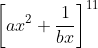 \left[ax^{2}+\frac{1}{bx} \right ]^{11}