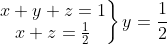 \left.\begin{matrix} x+y+z=1\\ x+z=\frac{1}{2} \end{matrix}\right\}y=\frac{1}{2}