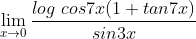 \lim_{x\rightarrow 0}\frac{log\ cos7x(1+tan7x)}{sin3x}