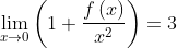 \lim_{x\rightarrow 0}\left ( 1+\frac{f\left ( x \right )}{x^{2}} \right )=3