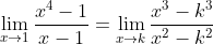 \lim_{x\rightarrow 1}\frac{x^{4}-1}{x-1}=\lim_{x\rightarrow k}\frac{x^{3}-k^{3}}{x^{2}-k^{2}}