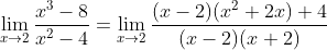 \lim_{x\rightarrow 2}\frac{x^{3}-8}{x^{2}-4}=\lim_{x\rightarrow 2}\frac{(x-2)(x^{2}+2x)+4}{(x-2)(x+2)}
