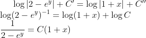 \log |2-e^y| + C'= \log|1+x| + C''\\ \log (2-e^y)^{-1}= \log (1+x)+\log C\\ \frac{1}{2-e^y}= C(1+x)