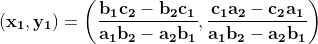 \mathbf{\left ( x_1,y_1 \right )=\left ( \frac{b_1c_2-b_2c_1}{a_1b_2-a_2b_1},\frac{c_1a_2-c_2a_1}{a_1b_2-a_2b_1} \right )}