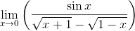 \mathop{\lim }_{x \rightarrow 0} \left( \frac{\sin x}{\sqrt {x+1}-\sqrt {1-x}} \right)