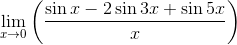 \mathop{\lim }_{x \rightarrow 0} \left( \frac{\sin x-2\sin 3x+\sin 5x}{x} \right) \\