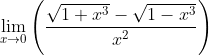 \mathop{\lim }_{x \rightarrow 0} \left( \frac{\sqrt {1+x^{3}}-\sqrt {1-x^{3}}}{x^{2}} \right) \\ \\