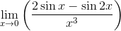 \mathop{\lim }_{x \rightarrow 0} \left( \frac{2\sin x-\sin 2x}{x^{3}} \right) \\