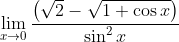 \mathop{\lim }_{x \rightarrow 0}\frac{ \left( \sqrt {2}-\sqrt {1+\cos x} \right) }{\sin ^{2}x} \\
