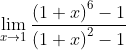 \mathop{\lim }_{x \rightarrow 1}\frac{ \left( 1+x \right) ^{6}-1}{ \left( 1+x \right) ^{2}-1}