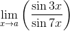 \mathop{\lim }_{x \rightarrow a} \left( \frac{\sin 3x}{\sin 7x} \right) \\