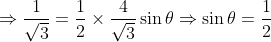 \mathrm{\Rightarrow \frac{1}{\sqrt3} = \frac{1}{2}\times \frac{4}{\sqrt3}\sin \theta \Rightarrow \sin\theta = \frac{1}{2}}
