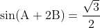 \mathrm{\sin (A + 2B) = \frac{\sqrt{3}}{2}}