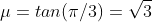 \mu=tan(\pi/3)=\sqrt{3}
