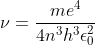 \nu =\frac{me^{4}}{4n^{3}h^{3} \epsilon_{0}^{2} }