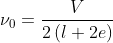 \nu _{0}= \frac{V}{2\left ( l+2e \right )}