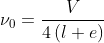 \nu _{0}= \frac{V}{4\left ( l+e \right )}