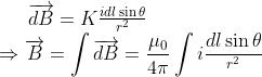 \overrightarrow{dB}=K \tfrac{idl\sin \theta }{r^{2}} \\\Rightarrow \overrightarrow{B} =\int \overrightarrow{dB} = \frac{\mu _{0}}{4\pi } \int i\frac{dl\sin \theta }{^{r^{2}}}