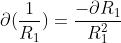 \partial (\frac{1}{R_{1}} )=\frac{ -\partial R_{1}}{R_{1}^2}