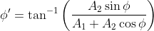 \phi '= \tan ^{-1}\left ( \frac{A_{2}\sin \phi }{A_{1}+A_{2}\cos \phi } \right )