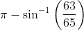 \pi -\sin ^{-1}\left ( \frac{63}{65} \right )