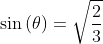 \sin \left ( \theta \right )=\sqrt{\frac{2}{3}}
