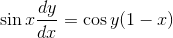 \sin x \frac{dy}{dx} = \cos y(1-x)