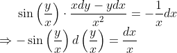 \sin\left(\frac{y}{x} \right )\cdot \frac{xdy -ydx}{x^2} = -\frac{1}{x}dx \\*\Rightarrow - \sin\left(\frac{y}{x} \right )d\left(\frac{y}{x} \right ) = \frac{dx}{x}