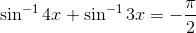 \sin^{-1} 4x + \sin^{-1} 3x = - \frac{\pi}{2}