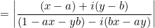 \small = \left | \frac{(x-a)+i(y-b)}{(1-ax-yb)-i(bx-ay)} \right |