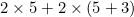 \small 2\times5+2\times (5+3)