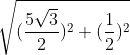 \sqrt{(\frac{5\sqrt 3}{2})^{2}+(\frac{1}{2})^{2}}