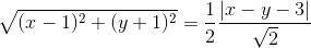 \sqrt{(x-1)^{2}+(y+1)^{2}}=\frac{1}{2}\frac{\left | x-y-3 \right |}{\sqrt{2}}