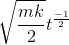 \sqrt{\frac{mk}{2}}t^{\frac{-1}{2}}