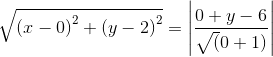 \sqrt{\left ( x-0 \right )^{2}+\left ( y-2 \right )^{2}}=\left | \frac{0+y-6}{\sqrt(0+1)} \right |