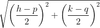 \sqrt{\left(\frac{h-p}{2} \right )^{2}+\left(\frac{k-q}{2} \right )^{2}}