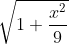 \sqrt{1 + \frac{x^2}{9}}