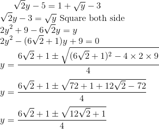 \sqrt{2}y-5=1+\sqrt{y}-3 \\ \sqrt{2}y-3=\sqrt{y} \text{ Square both side}\\ 2y^2 + 9 - 6\sqrt{2}y= y \\ 2y^2 - (6\sqrt{2} + 1)y + 9= 0 \\ y = \frac{6\sqrt{2}+1\pm \sqrt{ (6\sqrt{2} + 1)^2 - 4 \times 2 \times 9}}{4}\\\\ y = \frac{6\sqrt{2}+1\pm \sqrt{ 72 + 1 + 12 \sqrt{2} - 72}}{4}\\\\ y = \frac{6\sqrt{2}+1\pm \sqrt{ 12 \sqrt{2} +1}}{4}\\\\