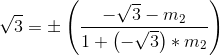 \sqrt{3}= \pm\left ( \frac{-\sqrt{3}-m_{2}}{1+\left ( -\sqrt{3} \right )*m_{2}} \right )