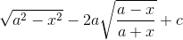 \sqrt{a^{2}-x^{2}}-2a\sqrt{\frac{a-x}{a+x}}+c