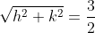 \sqrt{h^{2}+k^{2}}=\frac{3}{2}