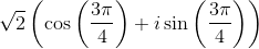 \sqrt2\left ( \cos \left ( \frac{3\pi}{4} \right ) +i\sin \left ( \frac{3\pi}{4} \right ) \right )