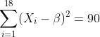 \sum_{i=1}^{18}(X_{i}-\beta )^2=90